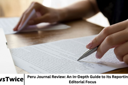 Peru Journal Review: An In-Depth Guide to Its Reporting and Editorial Focus