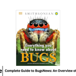 Complete Guide to BugsNews: An Overview of Its Main Features