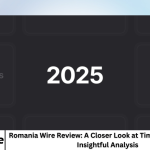 Romania Wire Review: A Closer Look at Timely Updates and Insightful Analysis