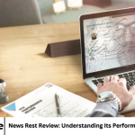 News Rest Review: Understanding Its Performance and Benefits
