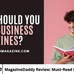 MagazineDaddy Review: Must-Read Expert Insights