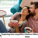 Exploring How Long Wife’s Platform Offers Both Quality and Value
