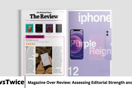 Magazine Over Review: Assessing Editorial Strength and Style