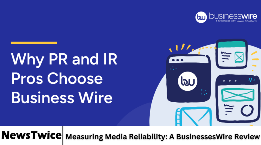 Measuring Media Reliability: A BusinessesWire Review